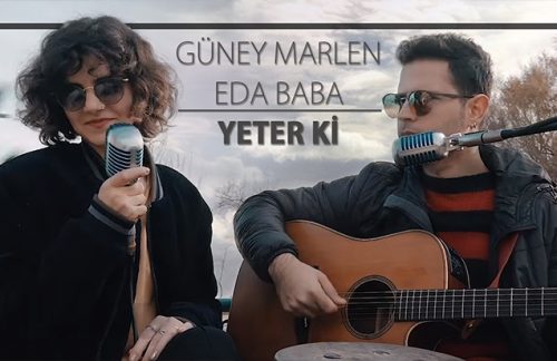 Güney Marlen & Eda Baba – Yeter ki