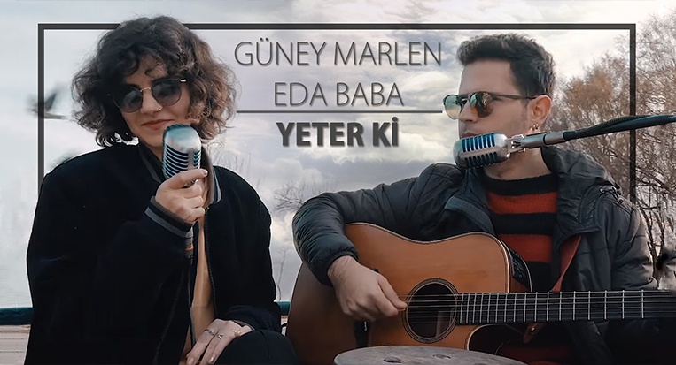 Güney Marlen & Eda Baba – Yeter ki