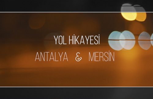 Yol Hikayesi – Antalya & Mersin